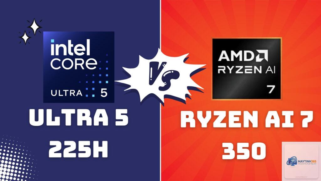 Intel Core Ultra 5 225H vs Ryzen AI 7 350