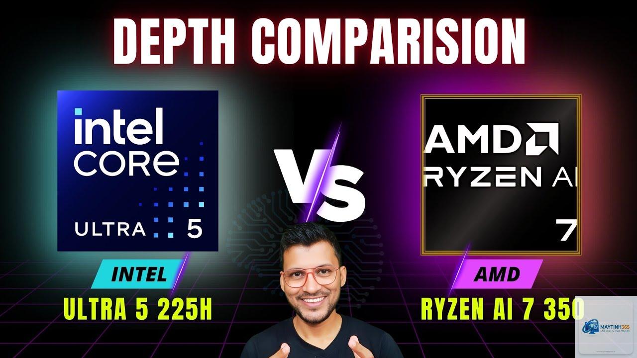 Intel Core Ultra 5 225H vs Ryzen AI 7 350 - Hình 5