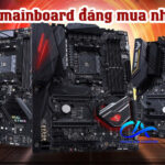 Mainboard nào đáng mua nhất