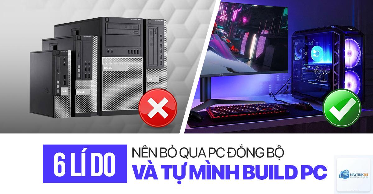 PC đồng bộ vs PC tự build - Hình 1
