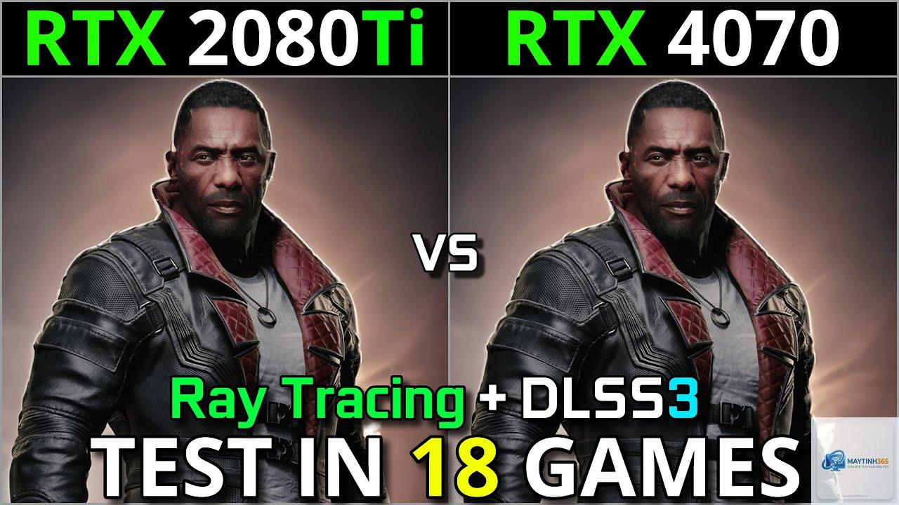 RTX 2080 Ti vs RTX 4070 - Hình 2