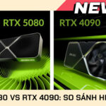 RTX 5080 vs RTX 4090 hiệu năng