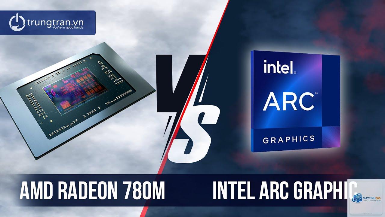 Radeon 780M vs Intel Arc Graphics - Hình 3