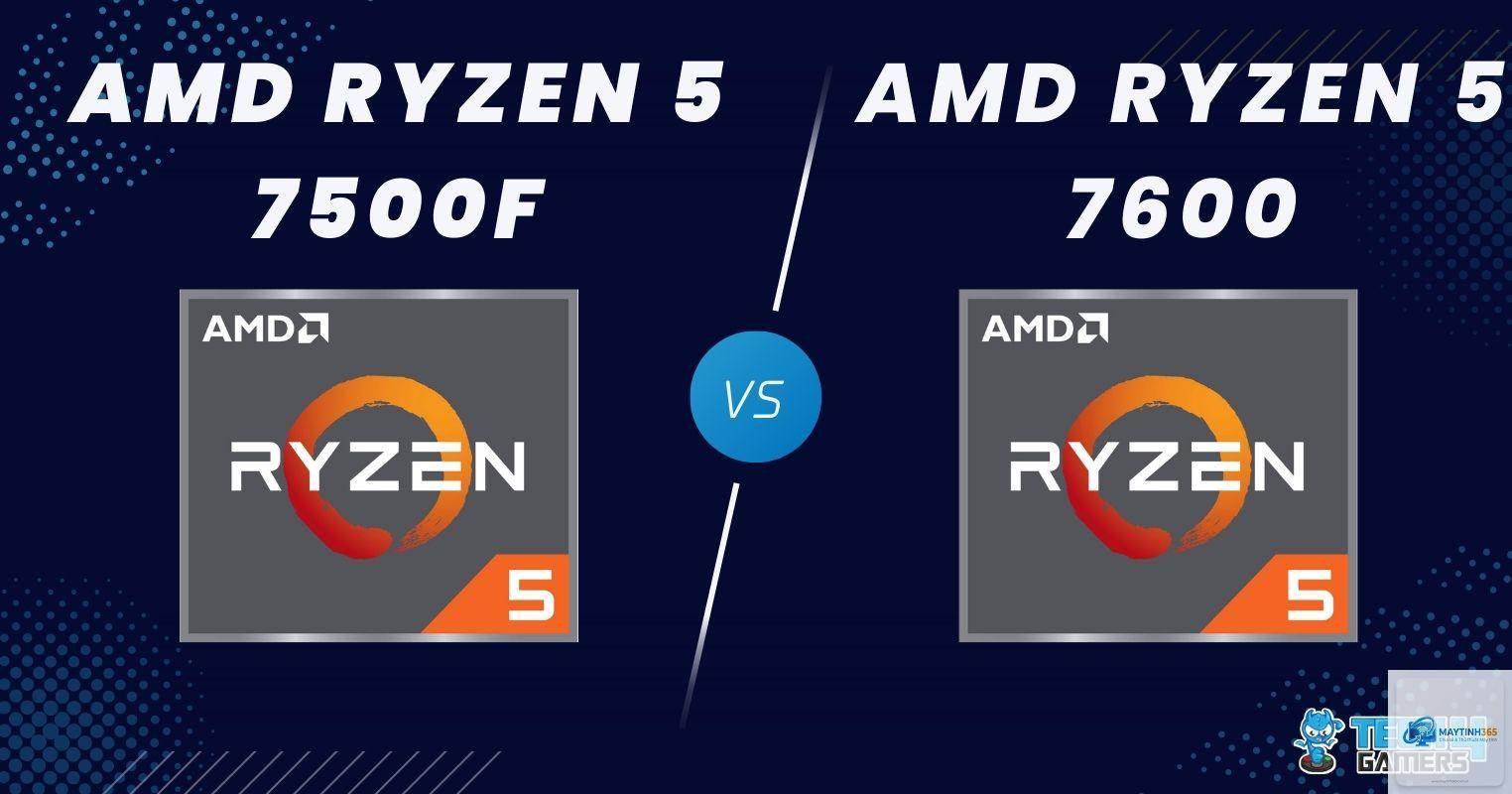 Ryzen 5 7500F vs Ryzen 5 7600 - Hình 4