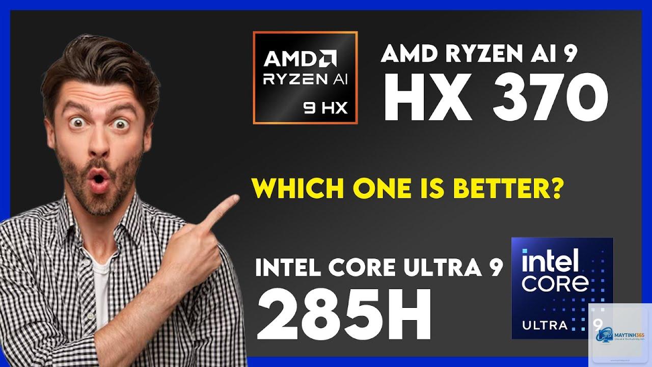 Ryzen AI 9 HX 370 vs Core Ultra 9 285H - Hình 3