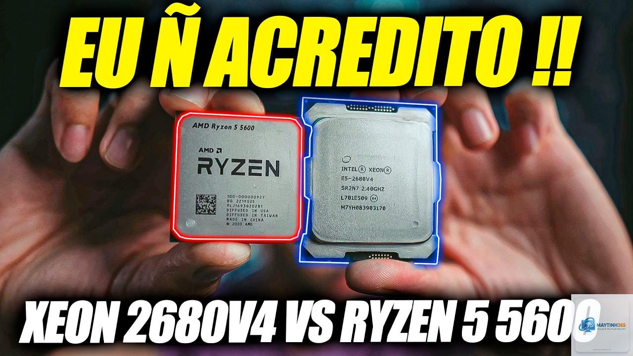 Xeon E5 2680 V4 vs Ryzen 5 5600 - Hình 4