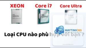Xeon hay Core Ultra