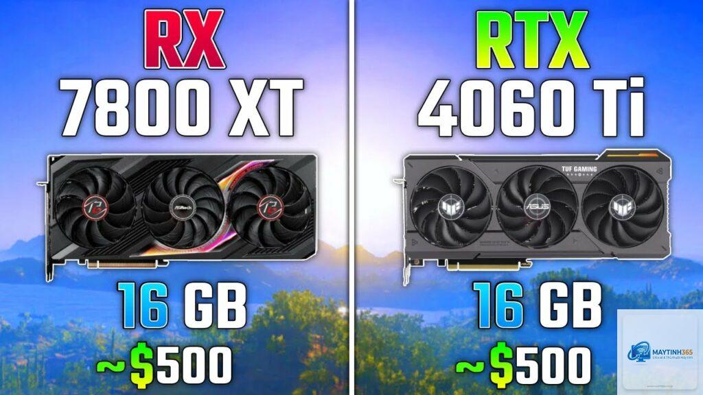 RTX 4060 Ti vs RX 7800 XT hiệu năng